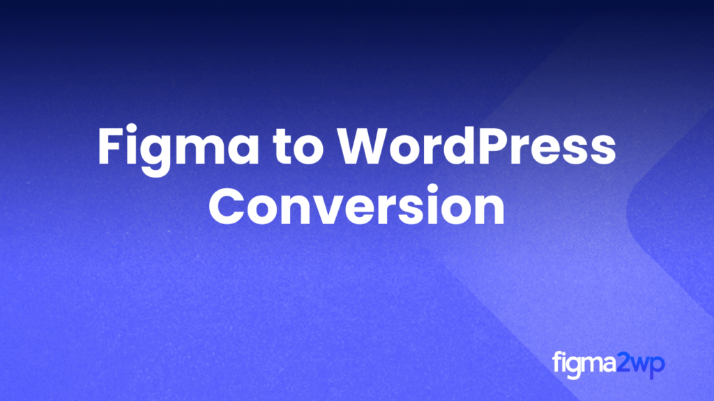 Figma to WordPress Conversion | Turn Designs into Websites