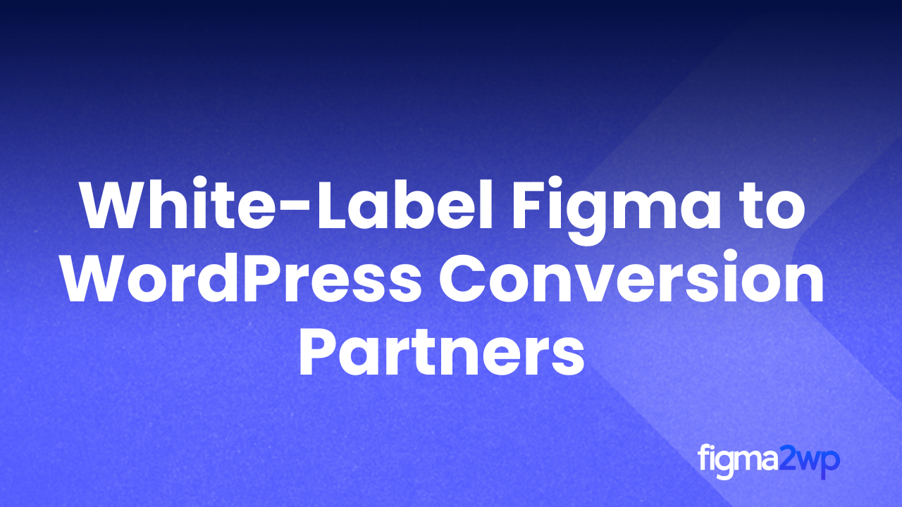 White-Label Figma to WordPress Conversion for Agencies