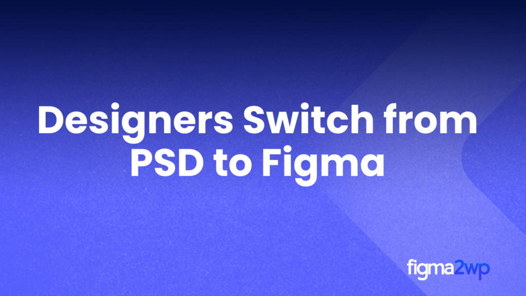 Why Designers Switch from PSD to Figma for Web Projects