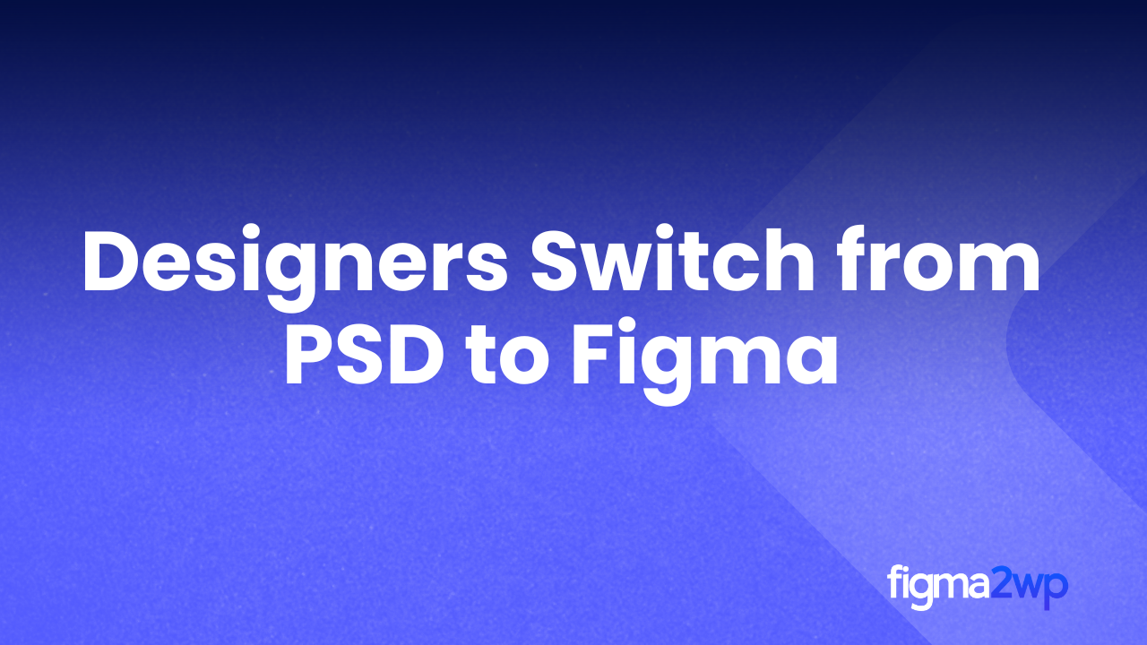 Why Designers Switch from PSD to Figma for Web Projects