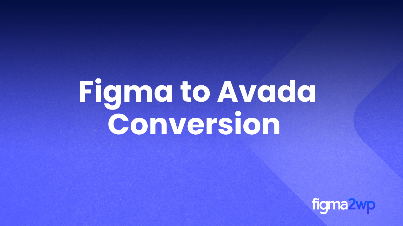 How Figma to Avada Conversion Delivers Powerful, Customizable WordPress Sites
