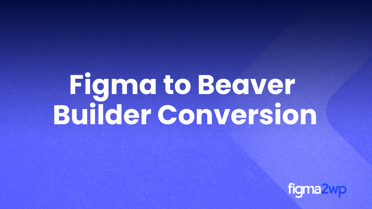 Figma to Beaver Builder conversion improving WordPress design workflow