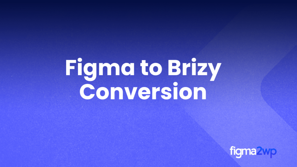 Figma to Brizy Conversion for Quick, High-Converting Landing Pages