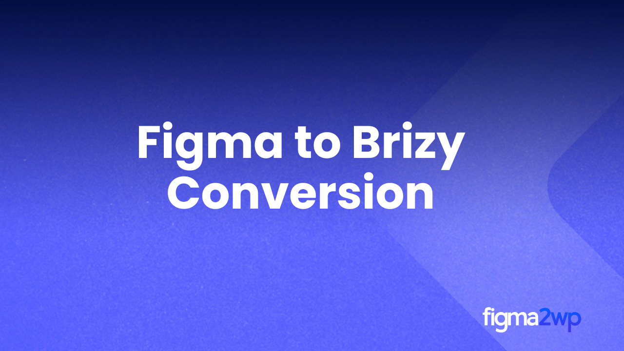 Figma to Brizy Conversion for Quick, High-Converting Landing Pages