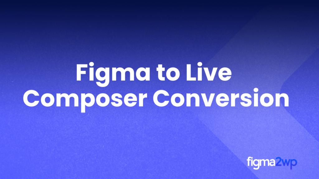 How Figma to Live Composer Conversion Creates Smooth Design Handoffs
