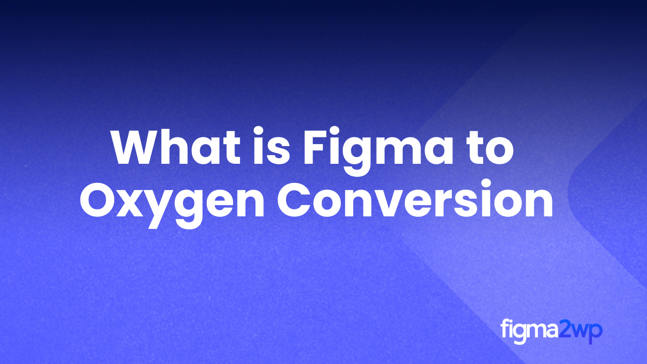 Why Developers Choose Figma to Oxygen Conversion