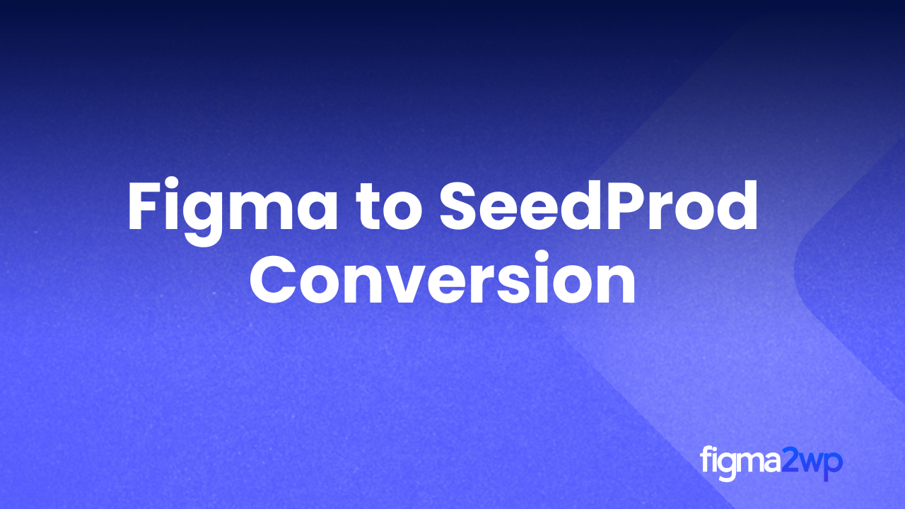 How Figma to SeedProd Conversion Helps Launch Landing Pages Faster