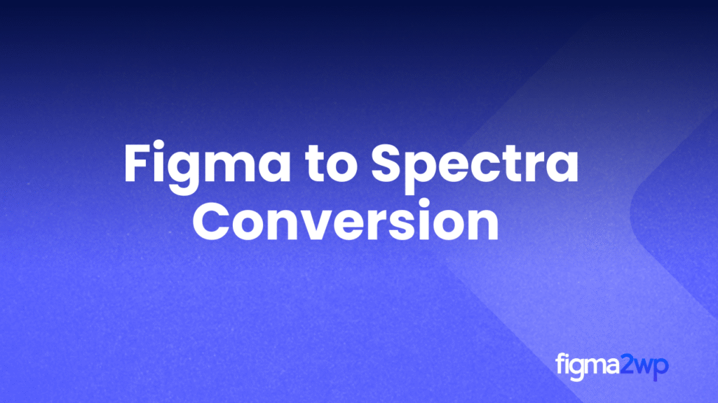 Figma to Spectra Conversion for Clean, Fast WordPress Websites