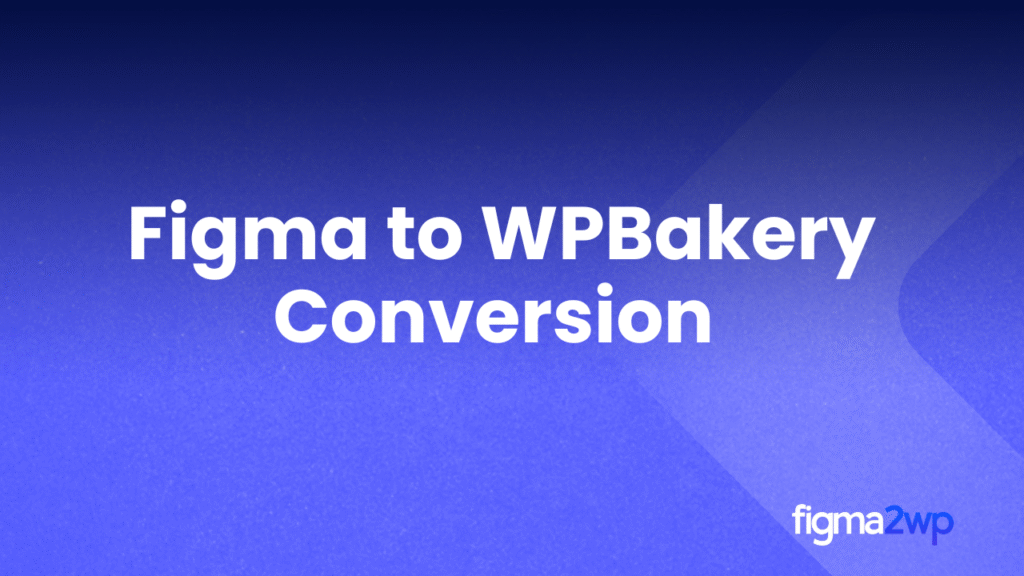Figma to WPBakery Conversion for Flexible and Accurate