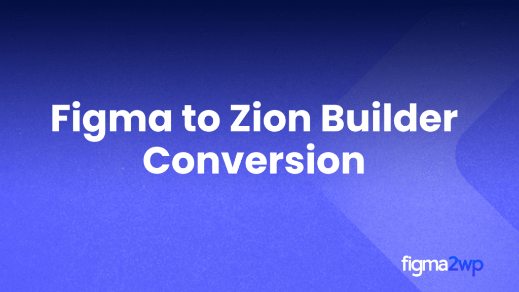 How Figma to Zion Builder Conversion Makes Page Building Flexible