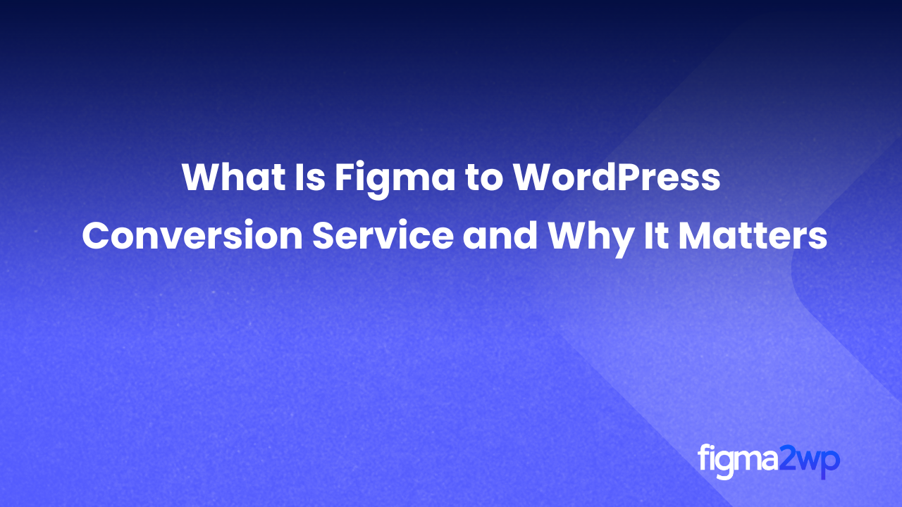 What Is Figma to WordPress Conversion Service - Figma2wp