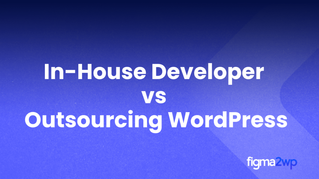 The Real Cost of Hiring an In-House Developer vs Outsourcing WordPress