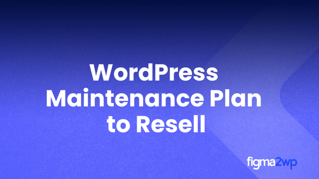 A Complete WordPress Maintenance Plan Agencies Can Resell