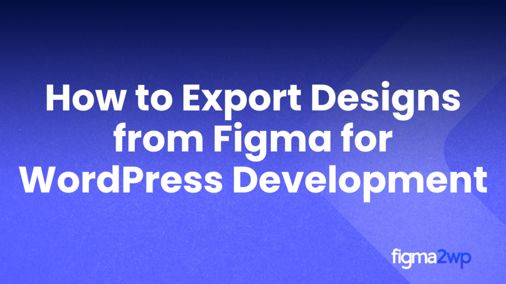 Pixel-Perfect Figma to WordPress Conversion