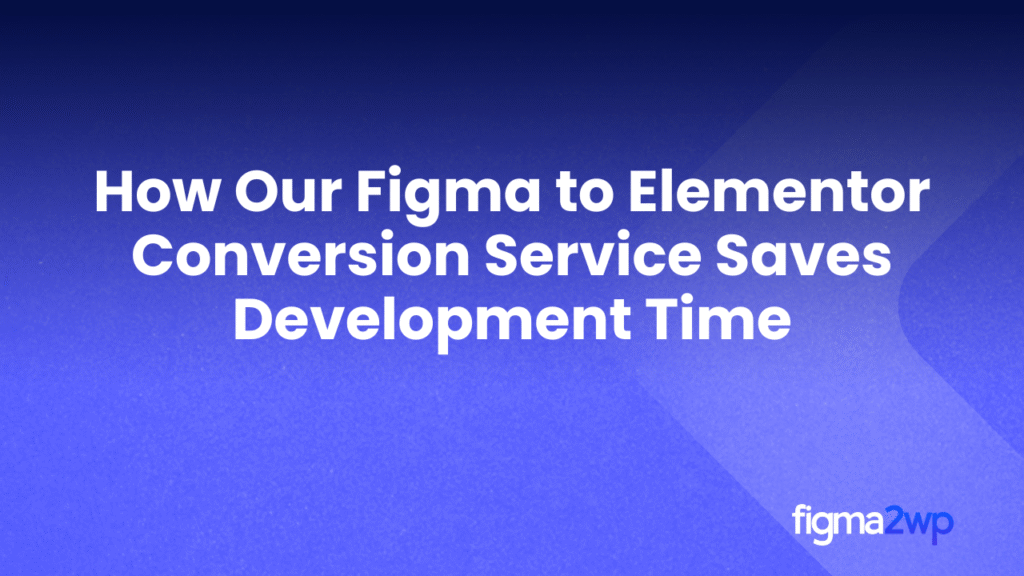 Figma to Elementor Conversion Service for Fast Builds