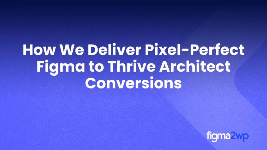 Pixel-Perfect Figma to WordPress Conversion