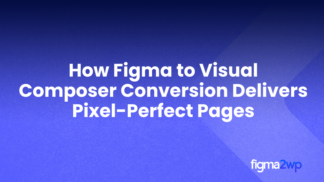 Pixel-Perfect Figma to WordPress Conversion