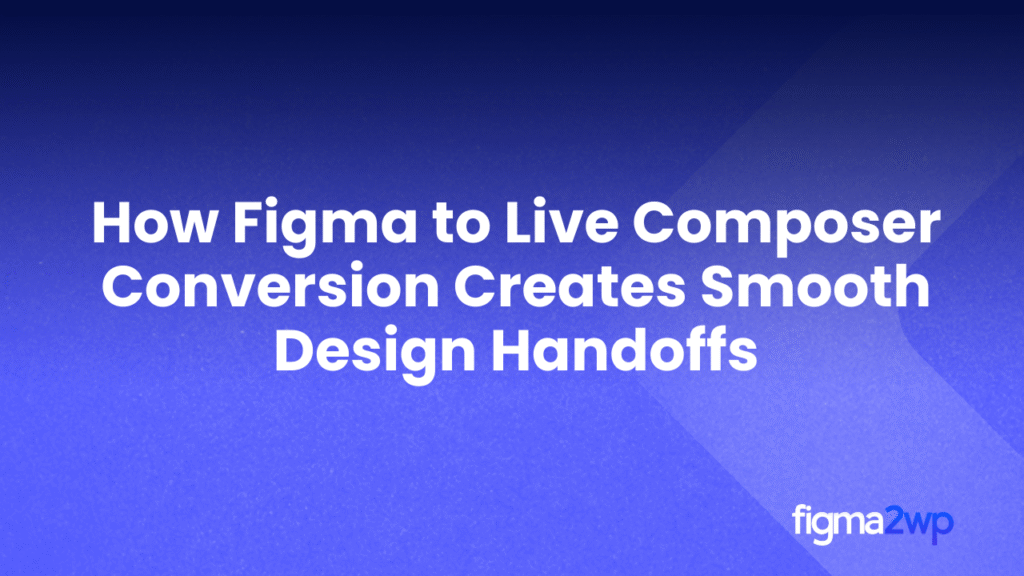 Pixel-Perfect Figma to WordPress Conversion